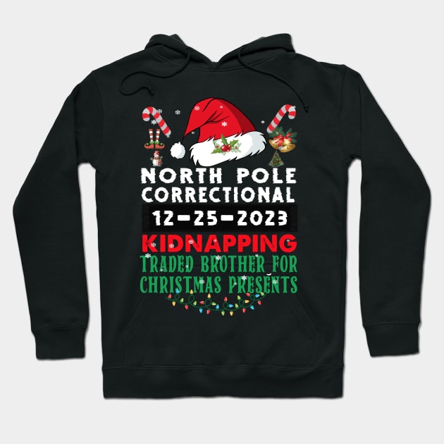 North Pole Correctional Kidnapping Traded Brother Christmas Presents Hoodie by Spit in my face PODCAST